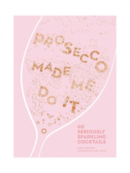 Prosecco Made Me Do It