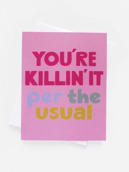 You're Killin' It Card