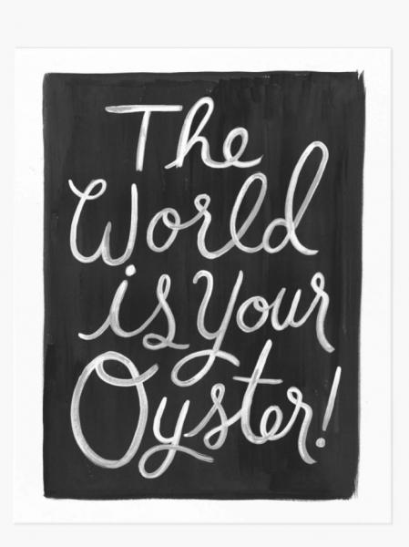 World Is Your Oyster Art Print