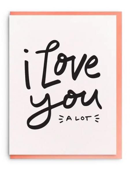 I Love You A Lot Card